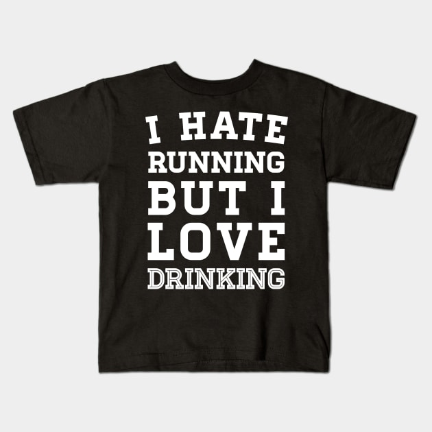 I Hate Running But I Love Drinking Kids T-Shirt by zubiacreative